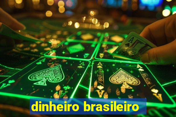 dinheiro brasileiro