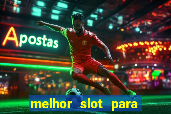 melhor slot para ganhar dinheiro