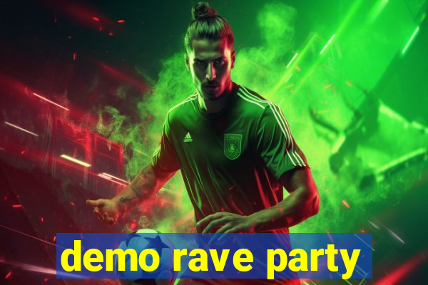 demo rave party