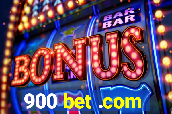 900 bet .com