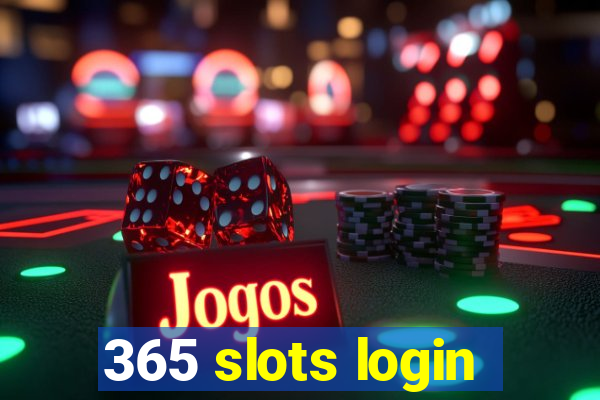 365 slots login