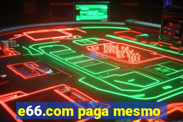 e66.com paga mesmo