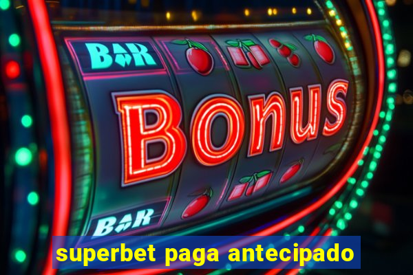 superbet paga antecipado