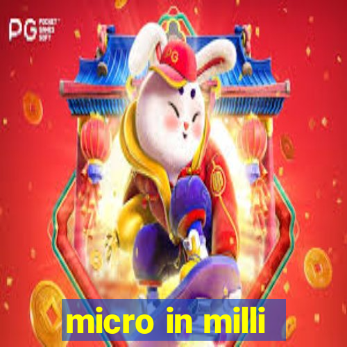 micro in milli