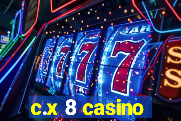 c.x 8 casino