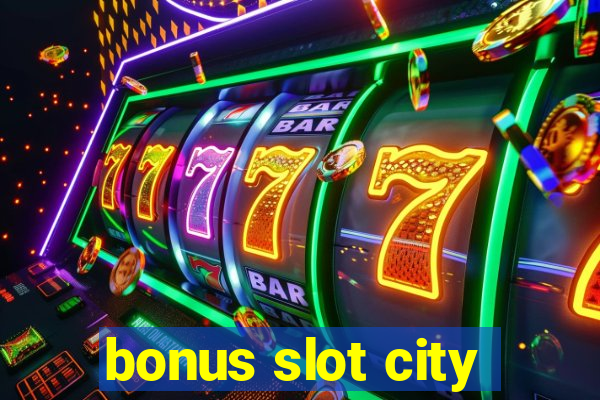 bonus slot city