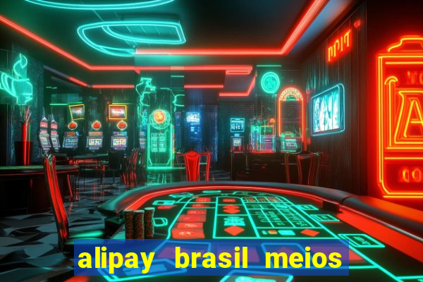 alipay brasil meios de pagamento ltda