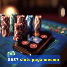 5637 slots paga mesmo