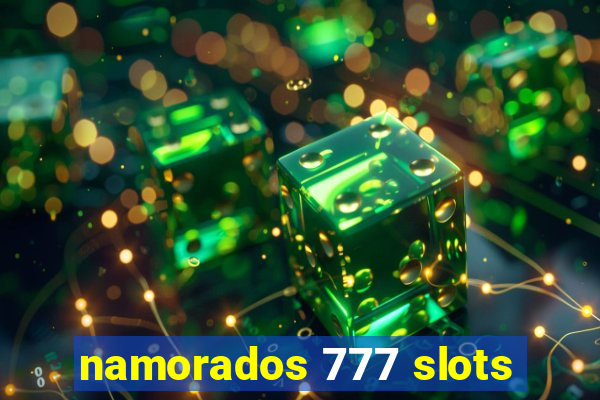 namorados 777 slots