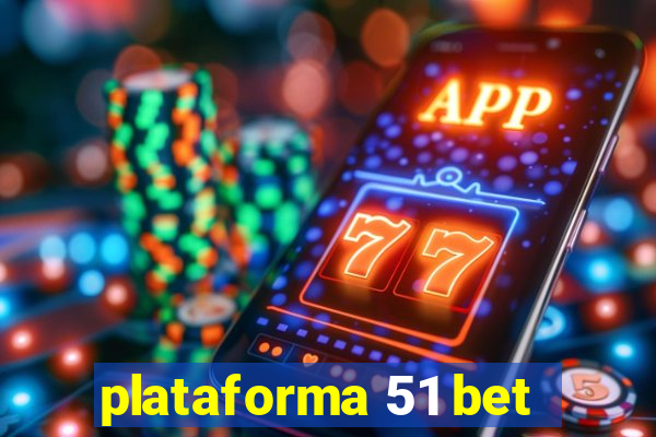 plataforma 51 bet