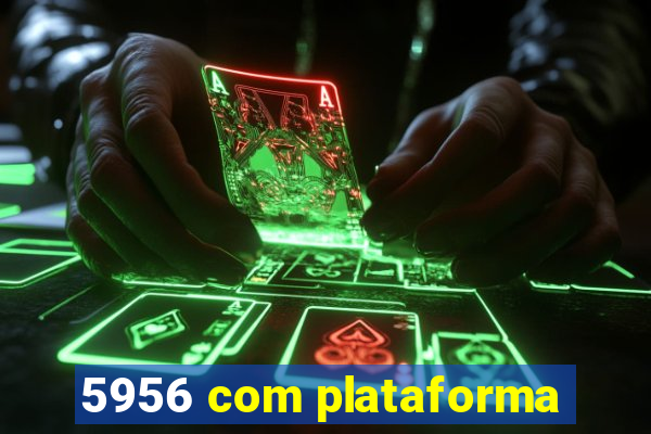 5956 com plataforma