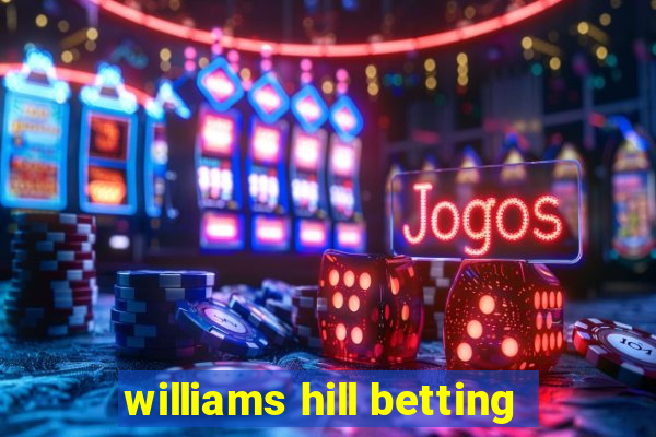 williams hill betting