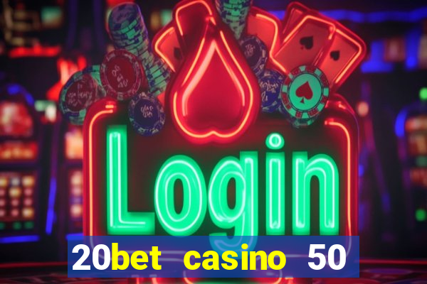 20bet casino 50 free spins