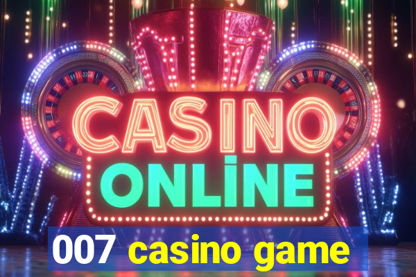 007 casino game