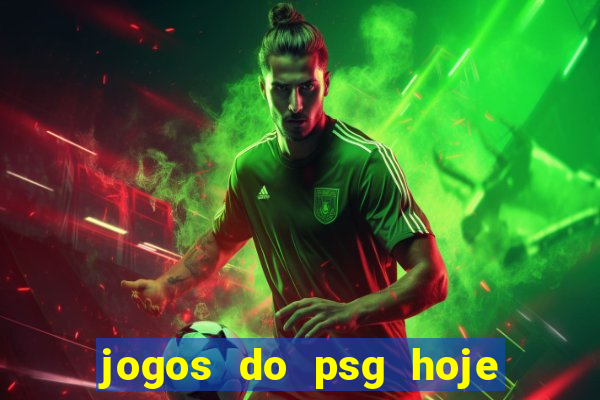 jogos do psg hoje ao vivo