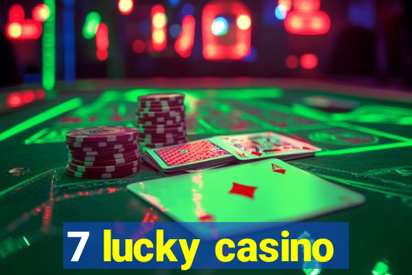 7 lucky casino