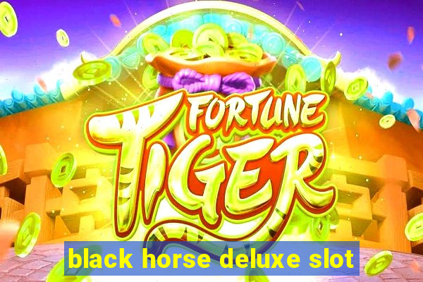 black horse deluxe slot