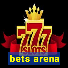 bets arena