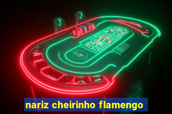 nariz cheirinho flamengo