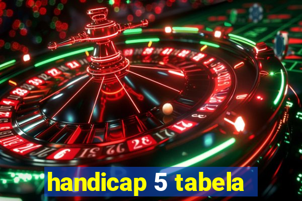 handicap 5 tabela