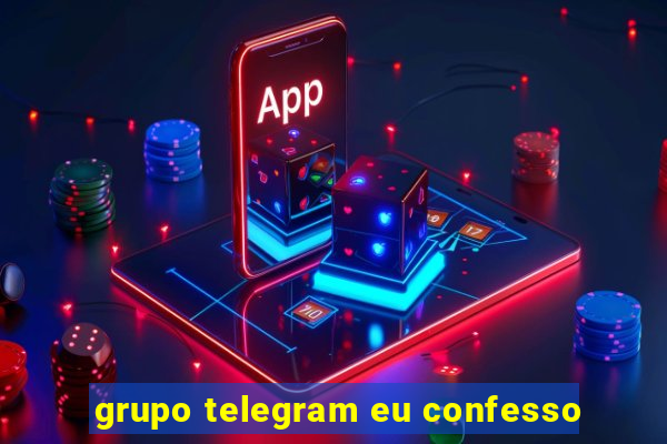 grupo telegram eu confesso