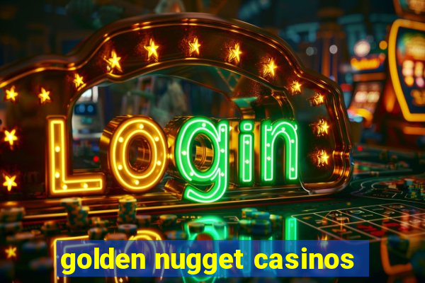 golden nugget casinos