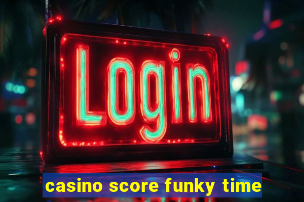 casino score funky time