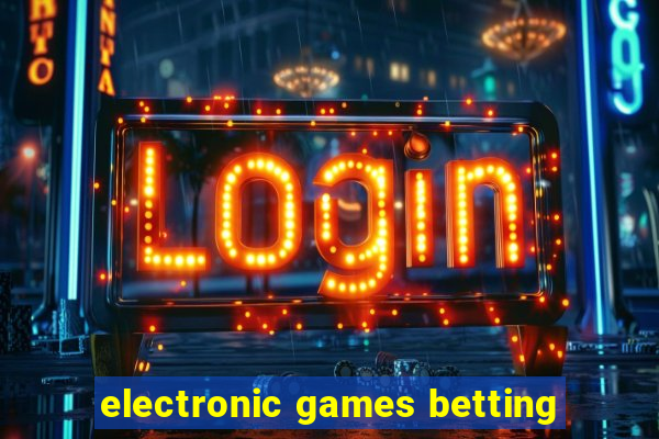 electronic games betting