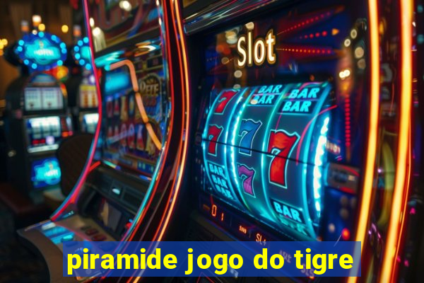 piramide jogo do tigre