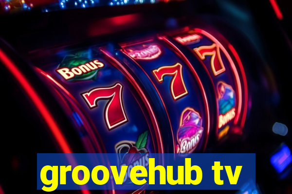 groovehub tv