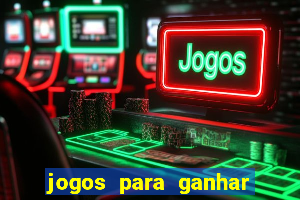 jogos para ganhar dinheiro rápido e fácil