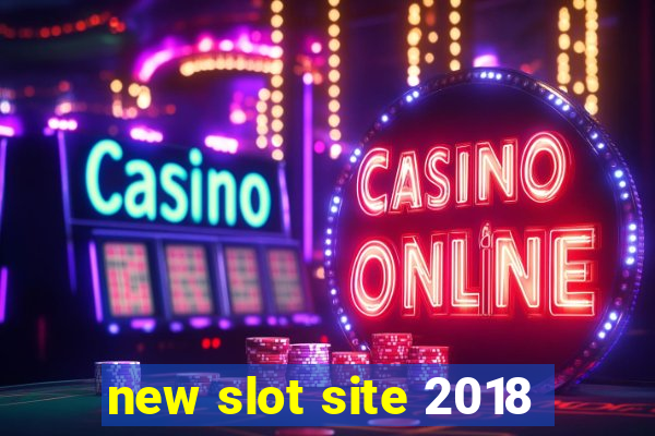 new slot site 2018