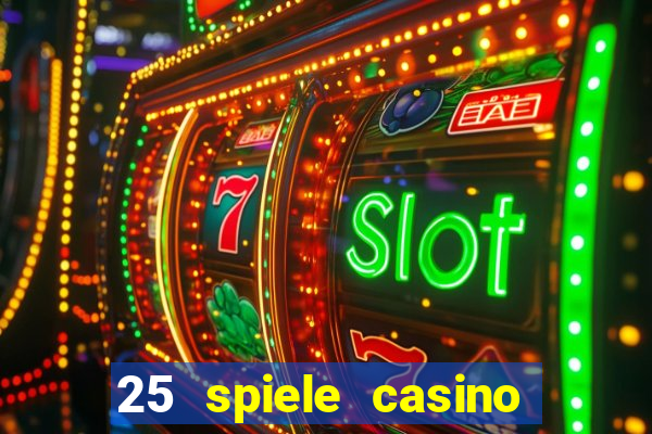 25 spiele casino und spielhalle