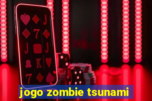 jogo zombie tsunami