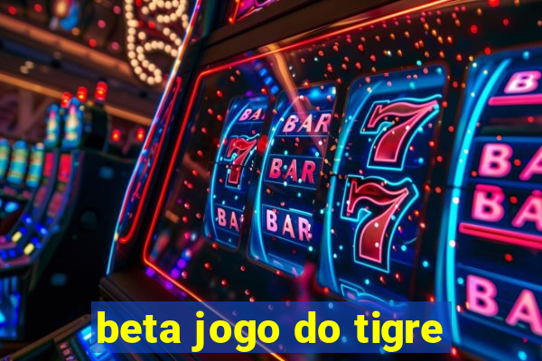 beta jogo do tigre