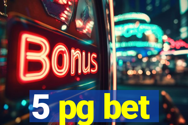 5 pg bet