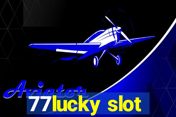 77lucky slot