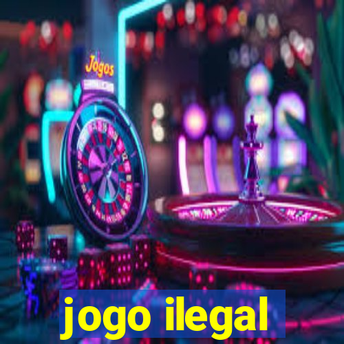 jogo ilegal