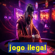 jogo ilegal