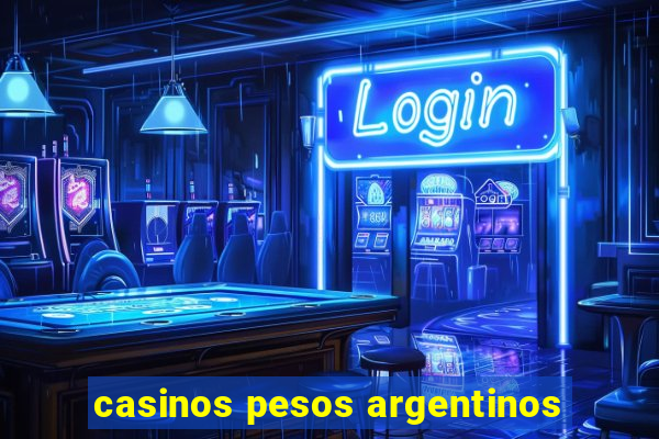 casinos pesos argentinos