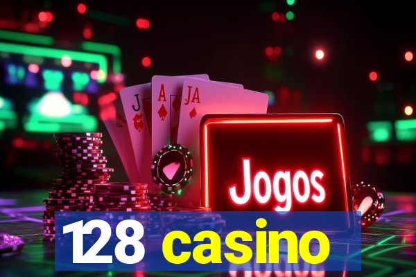 128 casino