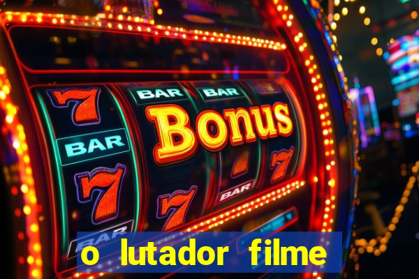 o lutador filme completo dublado mega filmes