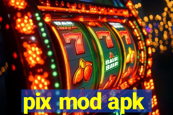 pix mod apk