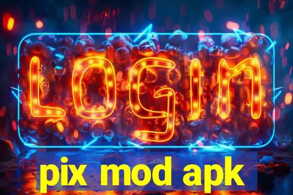 pix mod apk