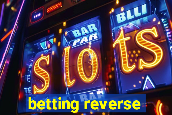 betting reverse