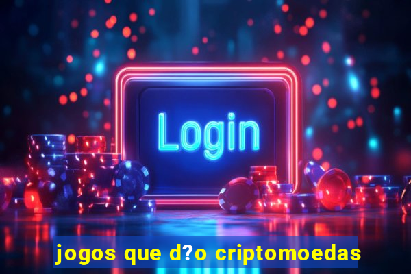 jogos que d?o criptomoedas