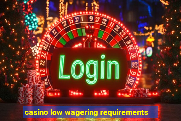 casino low wagering requirements