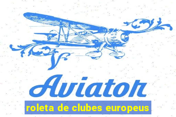 roleta de clubes europeus