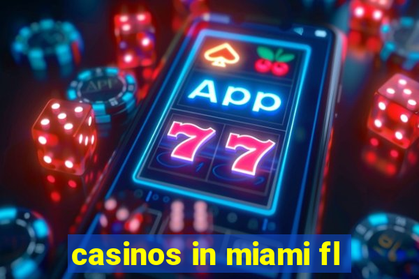 casinos in miami fl