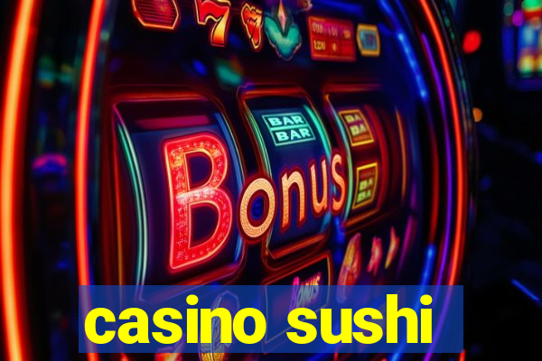 casino sushi